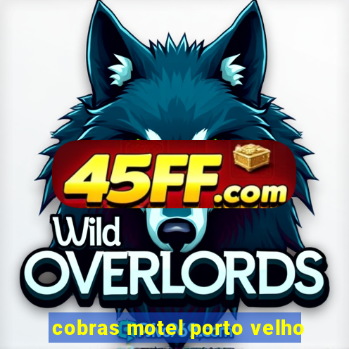cobras motel porto velho